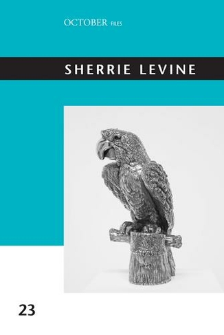 Sherrie Levine: Volume 23 (October Files)