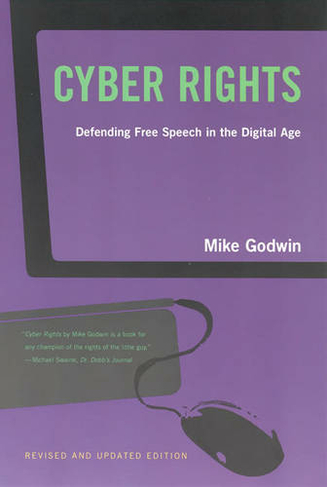 Cyber Rights: Defending Free speech in the Digital Age (The MIT Press)