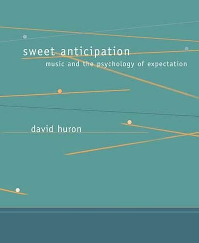 Sweet Anticipation: Music and the Psychology of Expectation (Sweet Anticipation)
