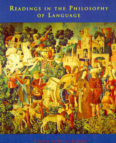 Readings in the Philosophy of Language: (A Bradford Book)