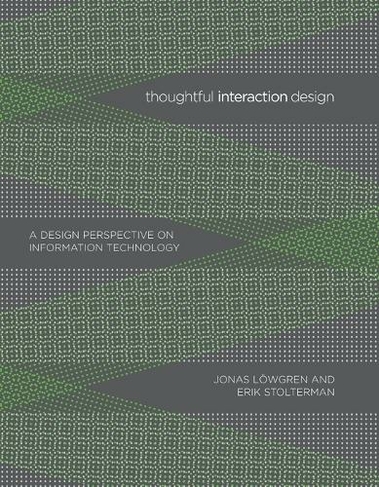 Thoughtful Interaction Design: A Design Perspective on Information Technology (Thoughtful Interaction Design)