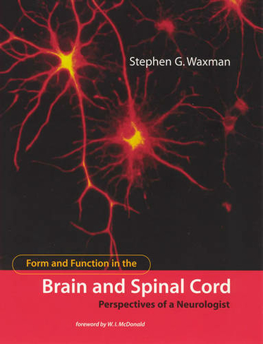 Form and Function in the Brain and Spinal Cord: Perspectives of a Neurologist (A Bradford Book)