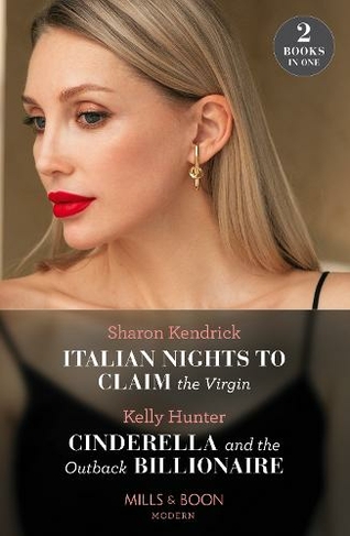 Italian Nights To Claim The Virgin / Cinderella And The Outback Billionaire: Italian Nights to Claim the Virgin / Cinderella and the Outback Billionaire (Billionaires of the Outback)