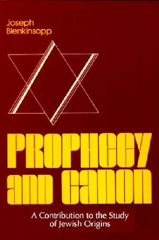 Prophecy and Canon: A Contribution to the Study of Jewish Origins (Studies in Judaism and Christianity)