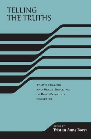 Telling the Truths: Truth Telling and Peace Building in Post-Conflict Societies (RIREC Project on Post-Accord Peacebuilding)
