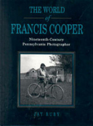 The World of Francis Cooper: Nineteenth-Century Pennsylvania Photographer