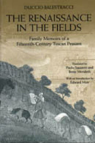 The Renaissance in the Fields Family Memoirs of a Fifteenth-Century Tuscan Peasant
