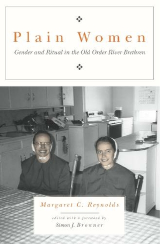 Plain Women: Gender and Ritual in the Old Order River Brethren (Pennsylvania German History and Culture)