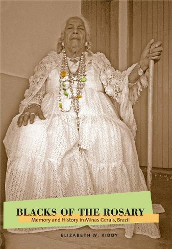 Blacks of the Rosary: Memory and History in Minas Gerais, Brazil