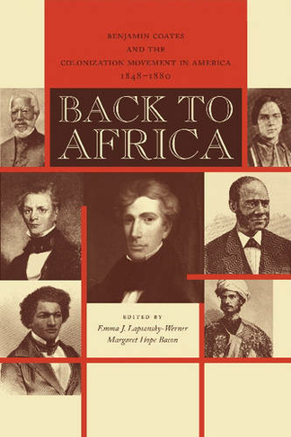 Back to Africa: Benjamin Coates and the Colonization Movement in America, 1848-1880