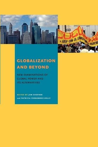 Globalization and Beyond: New Examinations of Global Power and Its Alternatives