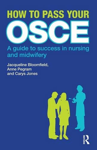 How to Pass Your OSCE: A Guide to Success in Nursing and Midwifery