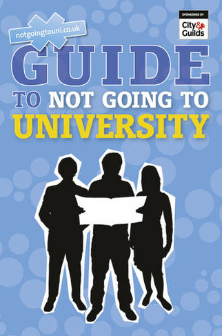 The NGTU Guide to Not Going to University