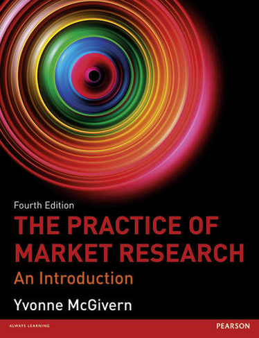 The Practice of Market Research: (4th edition)