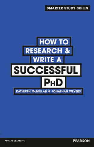 How to Research & Write a Successful PhD: (Smarter Study Skills)