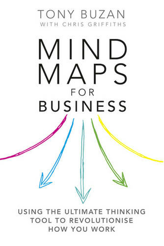 Mind Maps for Business 2nd edn: Using the ultimate thinking tool to revolutionise how you work (2nd edition)