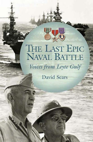 The Last Epic Naval Battle: Voices from Leyte Gulf