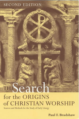 Search for the Origins of Christian Worship: (3rd edition)