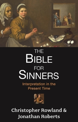 The Bible for Sinners: Interpretation In The Present Time
