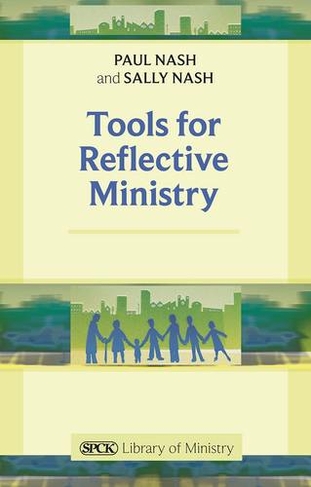 Tools for Reflective Ministry: (The SPCK Library of Ministry)