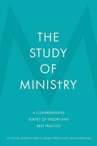 The Study of Ministry: A Comprehensive Survey of Theory and Best Practice