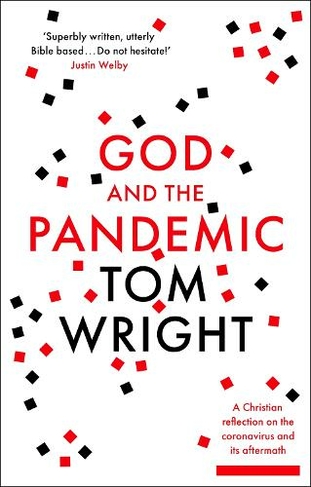 God and the Pandemic: A Christian Reflection on the Coronavirus and its Aftermath