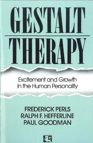 Gestalt Therapy: Excitement and Growth in the Human Personality (Main)