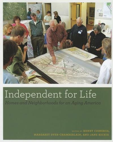 Independent for Life: Homes and Neighborhoods for an Aging America