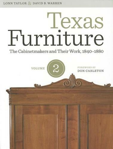 Texas Furniture, Volume Two: The Cabinetmakers and Their Work, 1840-1880 (Focus on American History Series)