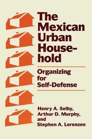 The Mexican Urban Household: Organizing for Self-Defense