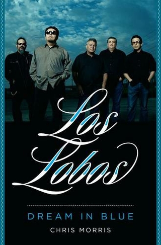 Los Lobos: Dream in Blue (American Music Series)