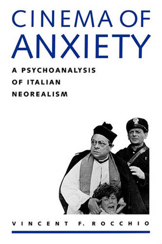 Cinema of Anxiety: A Psychoanalysis of Italian Neorealism