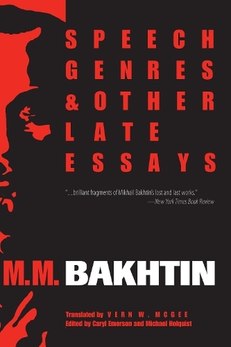 Speech Genres and Other Late Essays: (University of Texas Press Slavic Series)