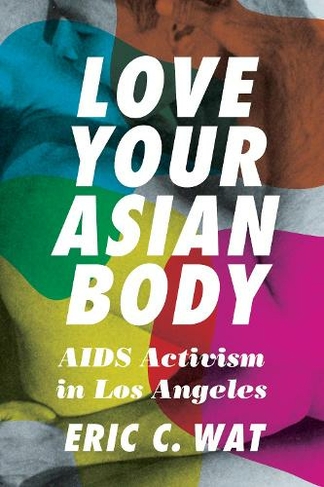 Love Your Asian Body: AIDS Activism in Los Angeles
