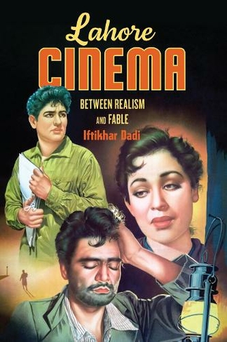 Lahore Lahore Cinema: Between Realism and Fable (Global South Asia)