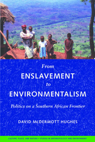 From Enslavement to Environmentalism: Politics on a Southern African Frontier (Culture, Place, and Nature)