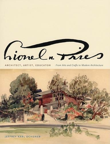 Lionel H. Pries, Architect, Artist, Educator: From Arts and Crafts to Modern Architecture