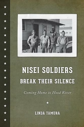 Nisei Soldiers Break Their Silence: Coming Home to Hood River