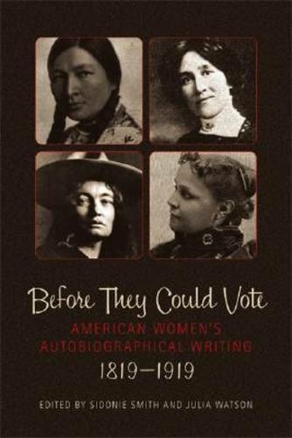 Before They Could Vote: American Women's Autobiographical Writing, 1819-1919 (Wisconsin Studies in Autobiography)