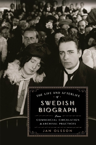 The Life and Afterlife of Swedish Biograph: From Commercial Circulation to Archival Practices