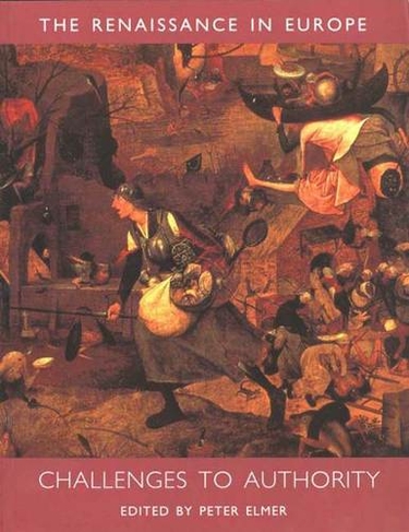 Challenges to Authority: The Renaissance in Europe: A Cultural Enquiry, Volume 3 (Renaissance in Europe Series)