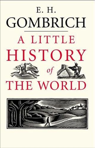 A Little History of the World: (Little Histories)
