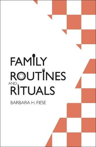Family Routines and Rituals: (Current Perspectives in Psychology)