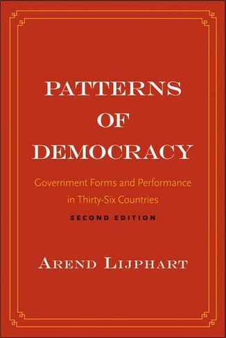 Patterns of Democracy: Government Forms and Performance in Thirty-Six Countries (2nd Revised edition)