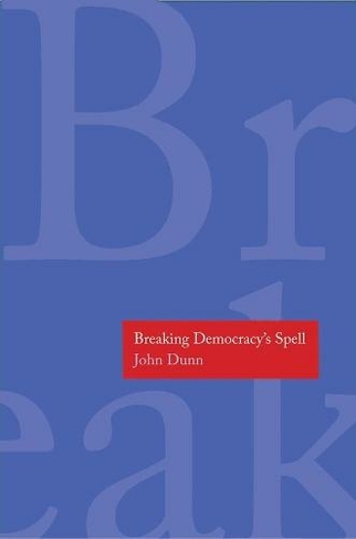 Breaking Democracy's Spell: (The Henry L. Stimson Lectures)