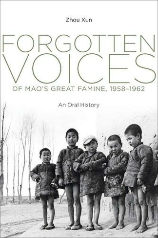 Forgotten Voices of Mao's Great Famine, 1958-1962: An Oral History