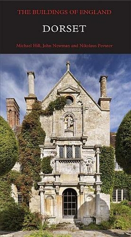Dorset: (Pevsner Architectural Guides: Buildings of England)