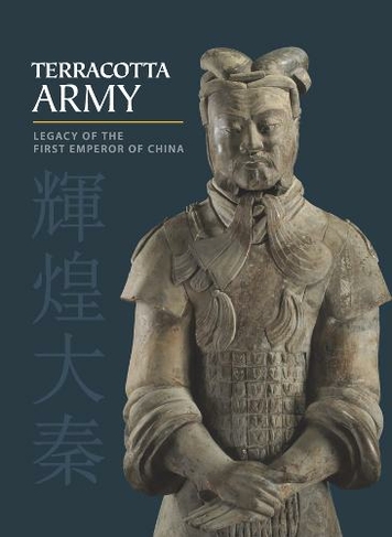Terracotta Army: Legacy of the First Emperor of China