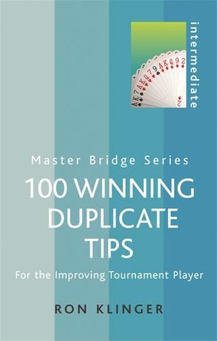 100 Winning Duplicate Tips: For the Improving Tournament Player (Master Bridge)