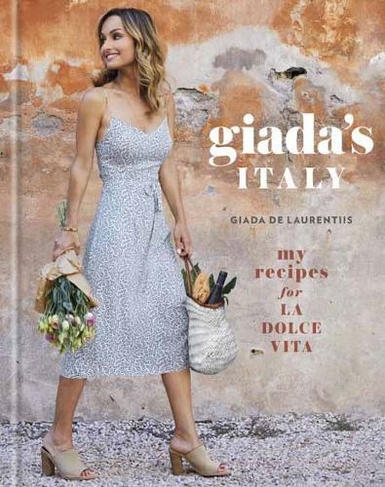 Giada's Italy: (My Recipes for La Dolce Vita)